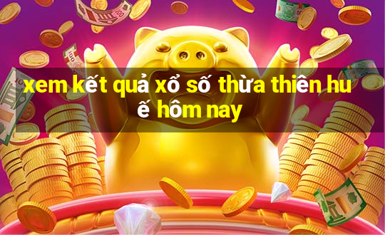 xem kết quả xổ số thừa thiên huế hôm nay