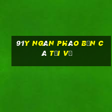 91y ngàn pháo Bắn Cá Tải về