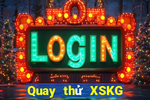 Quay thử XSKG ngày 2