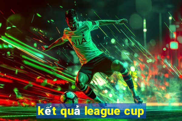 kết quả league cup