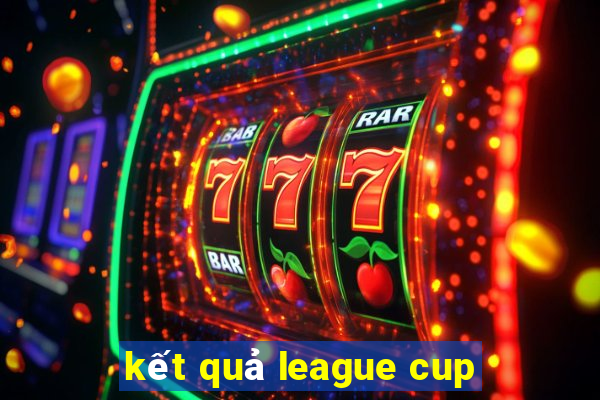 kết quả league cup