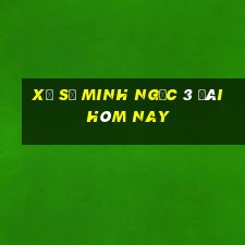 xổ số minh ngọc 3 đài hôm nay