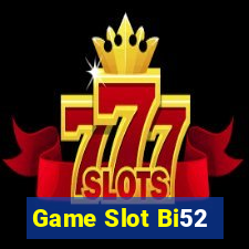 Game Slot Bi52