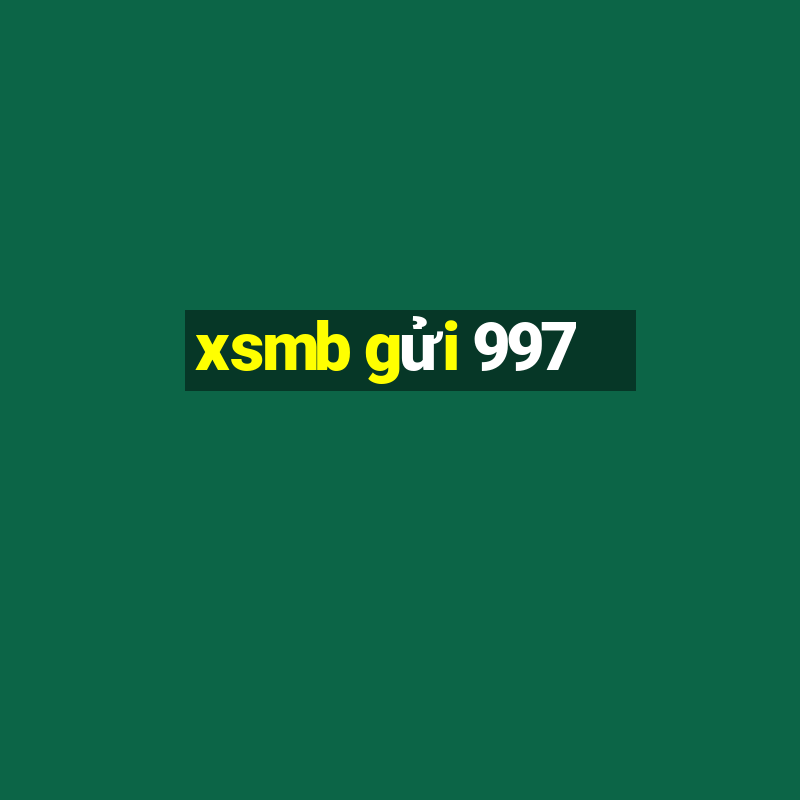 xsmb gửi 997