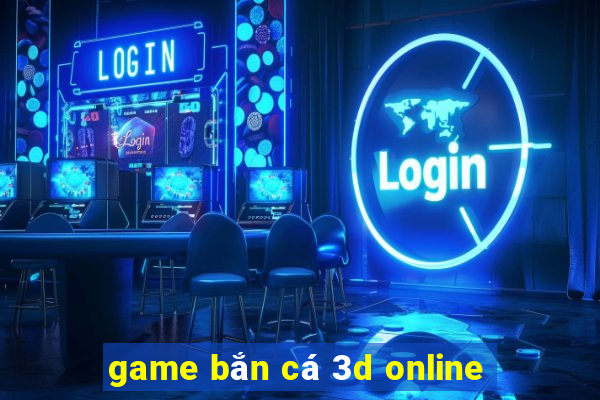 game bắn cá 3d online