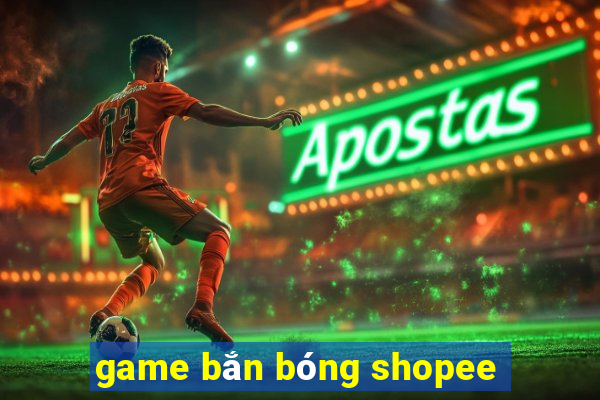 game bắn bóng shopee