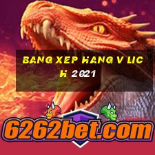 bang xep hang v lich 2021