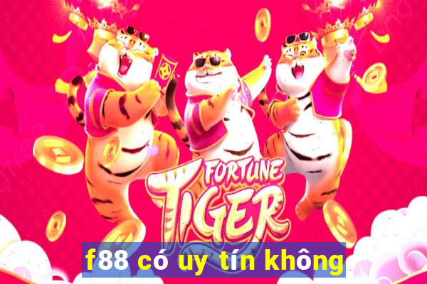 f88 có uy tín không