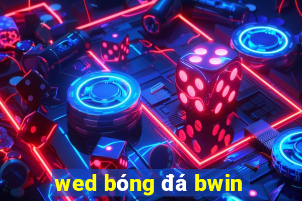 wed bóng đá bwin