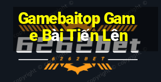 Gamebaitop Game Bài Tiến Lên