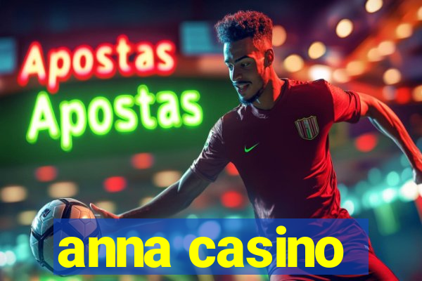 anna casino