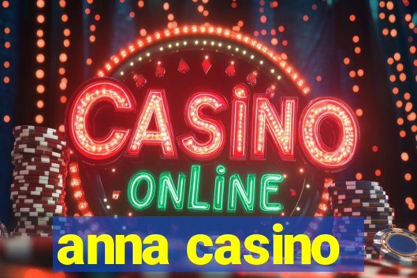 anna casino