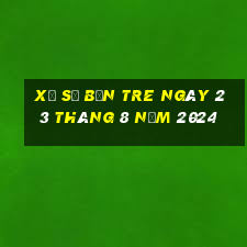 xổ số bến tre ngày 23 tháng 8 năm 2024