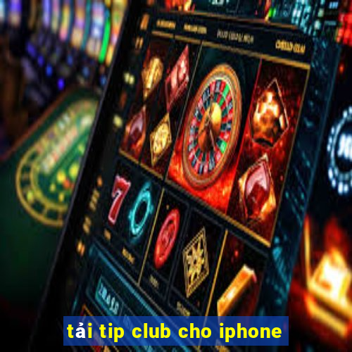 tải tip club cho iphone