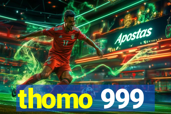 thomo 999