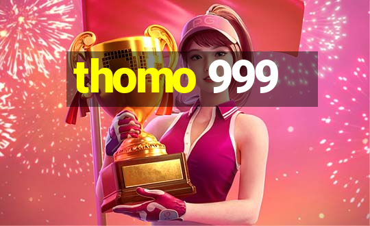 thomo 999