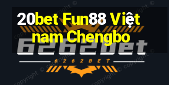 20bet Fun88 Việt nam Chengbo