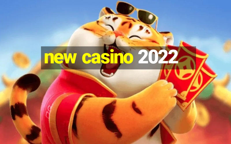 new casino 2022