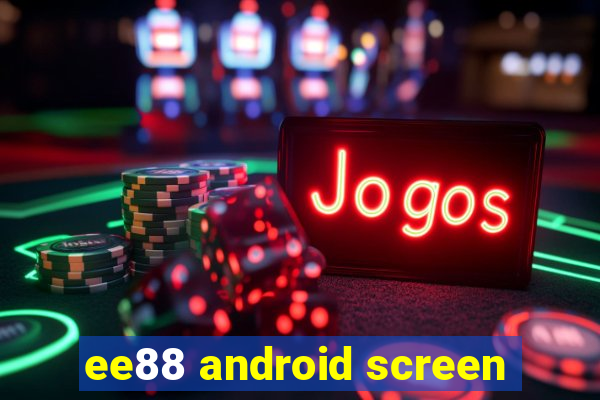 ee88 android screen