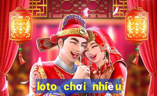 loto chơi nhiều trong ngày