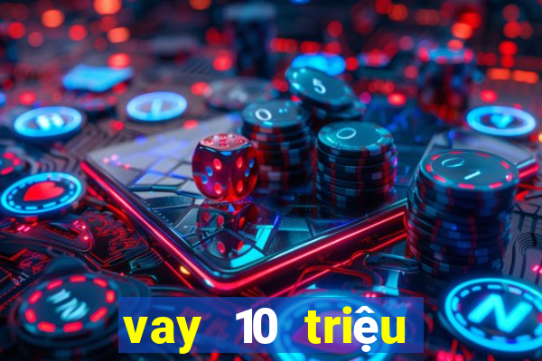 vay 10 triệu bằng cmnd