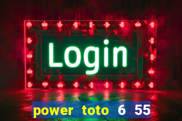 power toto 6 55 past result today