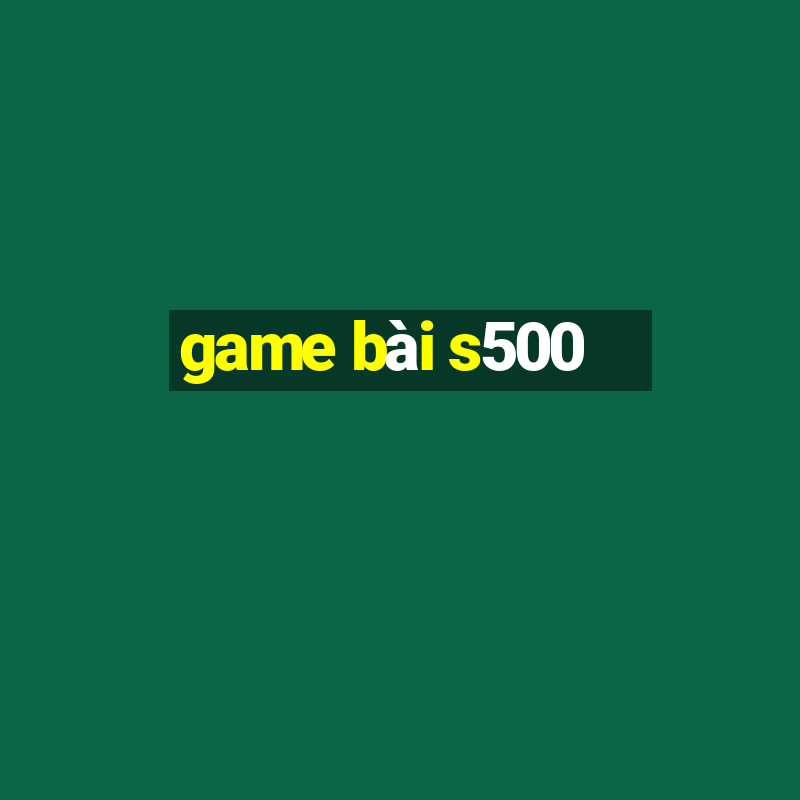 game bài s500