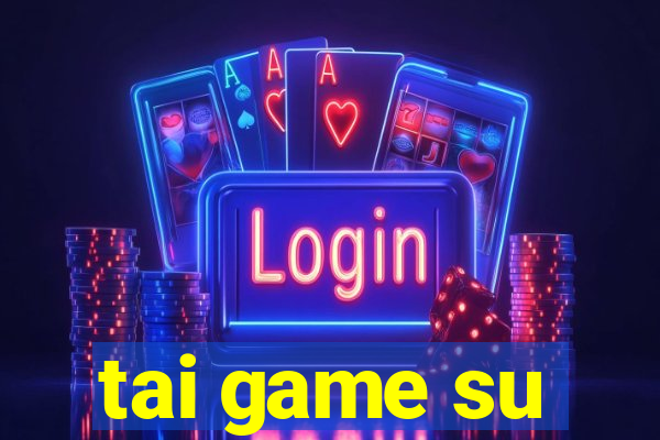 tai game su