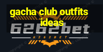 gacha club outfits ideas