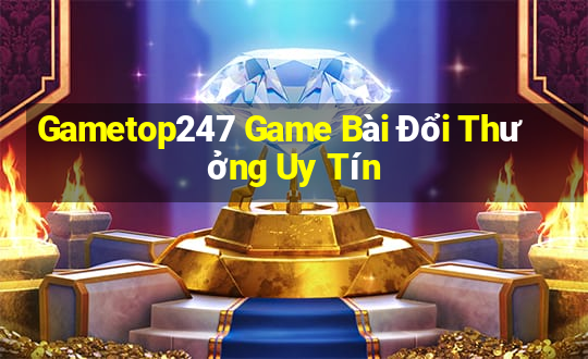 Gametop247 Game Bài Đổi Thưởng Uy Tín