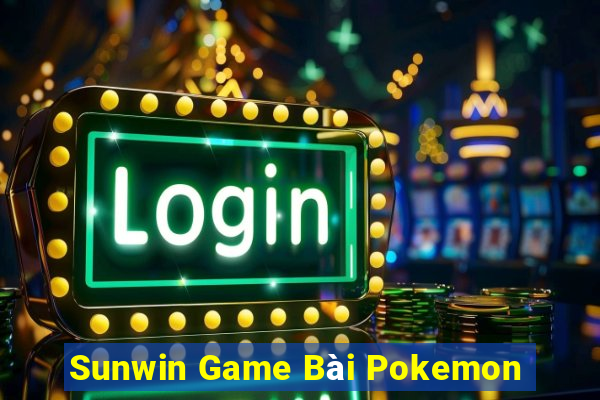 Sunwin Game Bài Pokemon