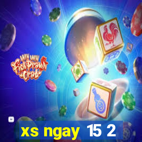 xs ngay 15 2