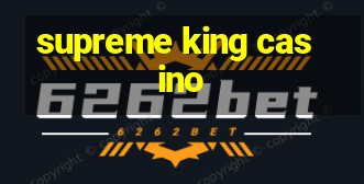 supreme king casino