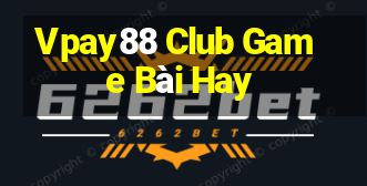 Vpay88 Club Game Bài Hay