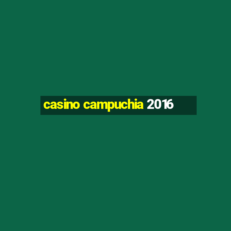 casino campuchia 2016