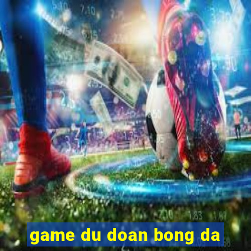 game du doan bong da