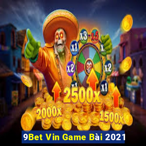 9Bet Vin Game Bài 2021