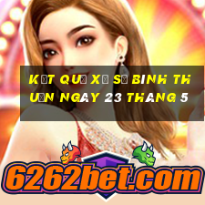 kết quả xổ số bình thuận ngày 23 tháng 5