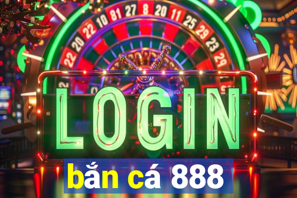 bắn cá 888