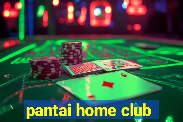 pantai home club