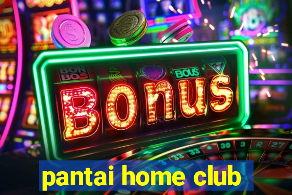 pantai home club