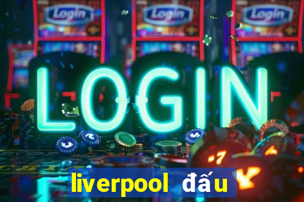 liverpool đấu với leicester