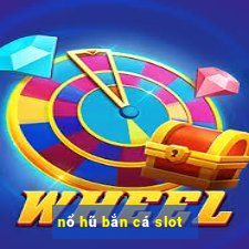 nổ hũ bắn cá slot