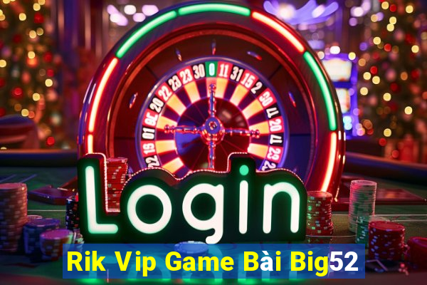 Rik Vip Game Bài Big52