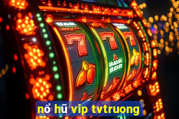 nổ hũ vip tvtruong