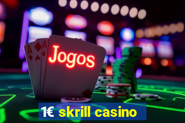 1€ skrill casino