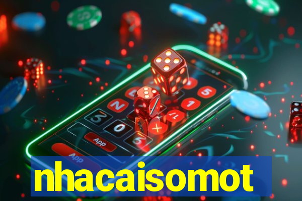 nhacaisomot