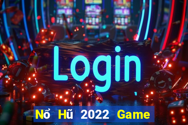 Nổ Hũ 2022 Game Bài Phỏm Đổi Thưởng