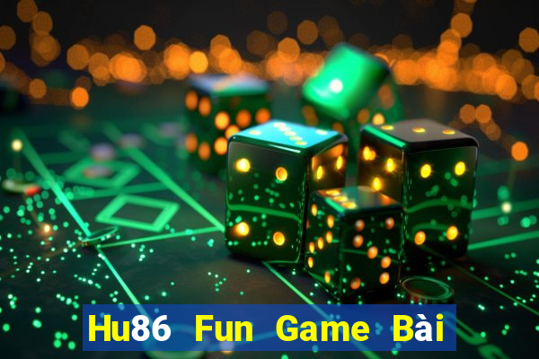 Hu86 Fun Game Bài Hay Nhất Hiện Nay