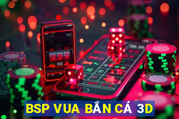 BSP VUA BẮN CÁ 3D